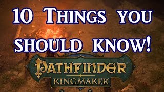 Pathfinder Kingmaker 10 Things You Should Know [upl. by Duthie]