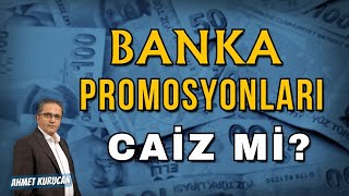 Banka Promosyonları Caiz mi  AHMET KURUCAN [upl. by Ynohtnaluap559]