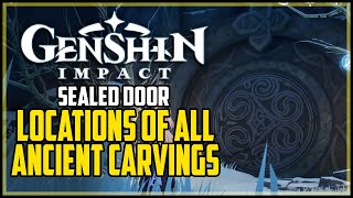 All Ancient Carving Locations Genshin Impact How to Open Dragonspine Sealed Door [upl. by Naoj]