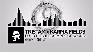 Tristam x Karma Fields  Build The Cities Empire Of Sound feat Kerli Monstercat Release [upl. by Bigg]