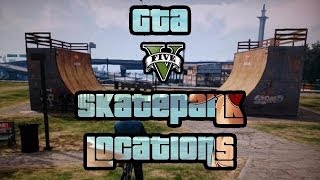 GTA 5 All SkatePark Locations GTA 5 ONLINE Grand Theft Auto 5 [upl. by Christianna]