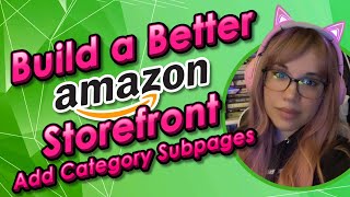 Build a Better Amazon Storefront  How to Add Category Subpages [upl. by Frye]