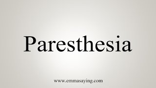 How To Say Paresthesia [upl. by Ateekan475]