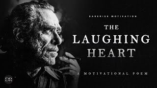 The Laughing Heart Charles Bukowski  A Life Changing Poem  Dare2Rise [upl. by Mya]