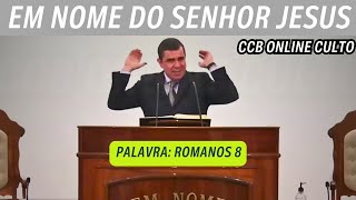 Palavra Culto Online CCB Hoje  ROMANOS 8 [upl. by Lanoil]