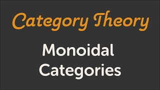 Monoidal Categories [upl. by Mogerly]