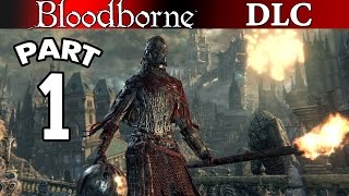 Bloodborne The Old Hunters DLC Gameplay Walkthrough  Part 1 PS4 [upl. by Placida]