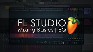 FL STUDIO  Mixing Basics  Equalization [upl. by Emerald]