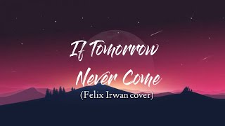 If tomorrow Never Comes  Ronan Keating  Felix Irwan cover Lyrics [upl. by Tatiania451]