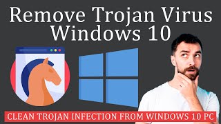 How to Remove Trojan Virus from Windows [upl. by Ebonee]