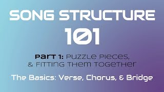 SONG STRUCTURE 101 Pt 1A  THE BASICS Verse Chorus amp Bridge [upl. by Joshia882]