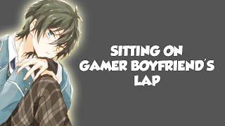 Sitting On Gamer Boyfriends Lap TeasingBoyfriend Roleplay ASMR [upl. by Elletse]