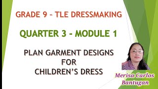 Grade 9  TLE Dressmaking Quarter 3  Module 1 Plan Garment Designs for Childrens Dress [upl. by Selinski]