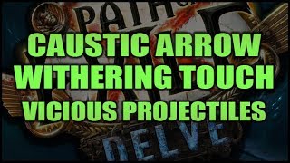 Caustic Arrow Rework Withering Touch amp Vicious Projectiles  PATH OF EXILE 34 DELVE [upl. by Cullan]