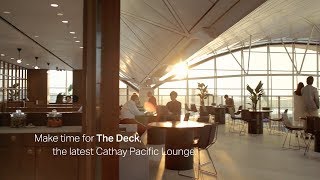 Make time for The Deck the latest Cathay Pacific Lounge [upl. by Eedolem851]