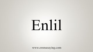 How To Say Enlil [upl. by Dleifniw]