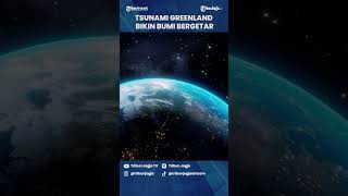 Tsunami Greenland Bikin Bumi Bergetar [upl. by Llezo]