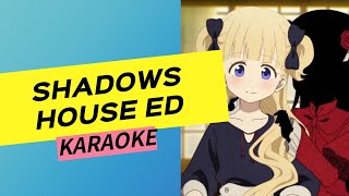 Shadows House ED  Karaoke [upl. by Inimak]