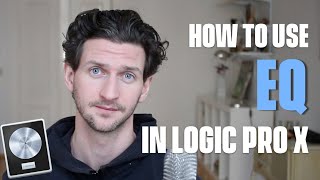 How To Use EQ In Logic Pro X [upl. by Aehtorod]