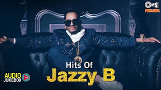 Hits Of JAZZY B  Ghaint Punjabi Songs  Jazzy B Popular Songs  All Time Punjabi Hit Songs [upl. by Jempty]