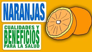 Las Naranjas sus Cualidades y sus Beneficios para la Salud [upl. by Dannie8]