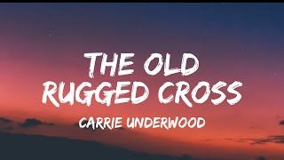 Carrie Underwood  The Old Rugged Cross lyrics [upl. by Amandie]