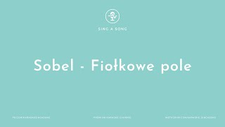 Sobel  Fiołkowe pole KaraokeInstrumental [upl. by Jariv]