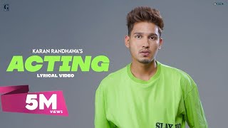 ACTING  Karan Randhawa Lyrical Video Punjabi Songs 2021  GK Digital  Geet MP3 [upl. by Enerod]