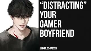 Spicy quotDistractingquot Your Boyfriend From Gaming Teasing Boyfriend ASMR [upl. by Ehcar]