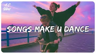 Playlist of songs thatll make you dance  Feeling good playlist [upl. by Ycak976]