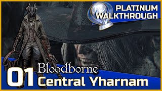 Bloodborne Full Platinum Walkthrough  01  Central Yharnam [upl. by Leiram]