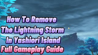 How To Remove The Lightning Storm In Yashiori Island Full Gameplay Guide Genshin Impact [upl. by Edrock]