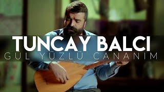 Gül Yüzlü Cananım  Tuncay BALCI  Emanet © 2015 [upl. by Rivers]