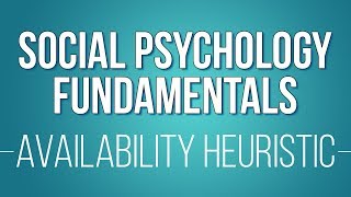 The Availability Heuristic Learn Social Psychology Fundamentals [upl. by Armond]