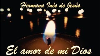 Hermana Inés de Jesús  El amor de mi Dios [upl. by Obeded]