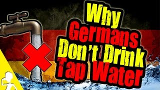 Why Germans Dont Drink Tap Water [upl. by Nob899]