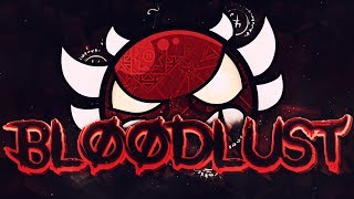 Bloodlust 100 Extreme Demon  Geometry Dash [upl. by Marabel974]