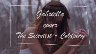 GABRIELLA  Coldplay  The Scientist Cover [upl. by Shiller367]