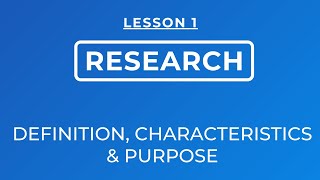 LESSON 1 DEFINITION OF RESEARCH CHARACTERISTICS AND PURPOSE [upl. by Roselane]