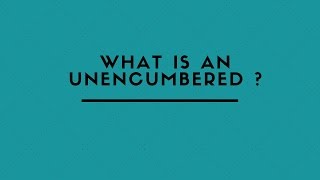 WHAT IS AN UNENCUMBERED [upl. by Yrahca]