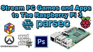 Parsec  Play PC Games And Apps On Raspberry Pi 3 Stream Games [upl. by Kasevich]