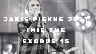 Jakie piękne jest imię Twe  exodus 15 [upl. by Annez]