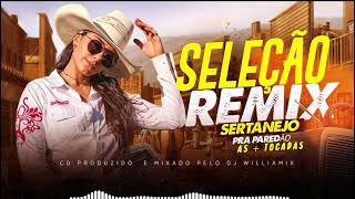 SELEÇÃO REMIX SERTANEJO AS  TOCADAS PRA PAREDÃO BY WILLIAMIX [upl. by Serg945]