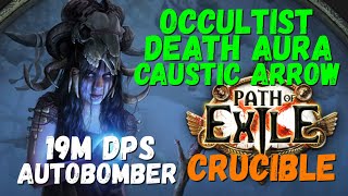 325 POB Occultist Death Aura  Caustic Arrow Build 19M DPS Autobomber POE [upl. by Nadbus]