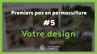 La permaculture  57  VOTRE DESIGN [upl. by Pheni]