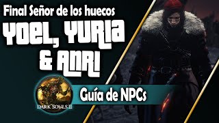 Dark Souls 3 Guia de NPCS 5 Yoel Yuria y Anri Final Secreto [upl. by Fabiano856]