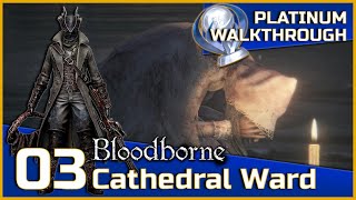 Bloodborne Full Platinum Walkthrough  03  Cathedral Ward [upl. by Sandler]