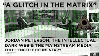 quotA Glitch in the Matrixquot  Jordan Peterson the Intellectual Dark Web amp the Mainstream Media [upl. by Lowrance]