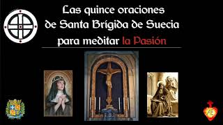 ➕ Las quince oraciones de Santa Brígida de Suecia sobre la Pasión de Nuestro Señor Jesucristo [upl. by Karlow]