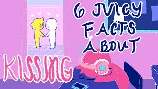 6 Juicy Facts About Kissing [upl. by Dallis196]